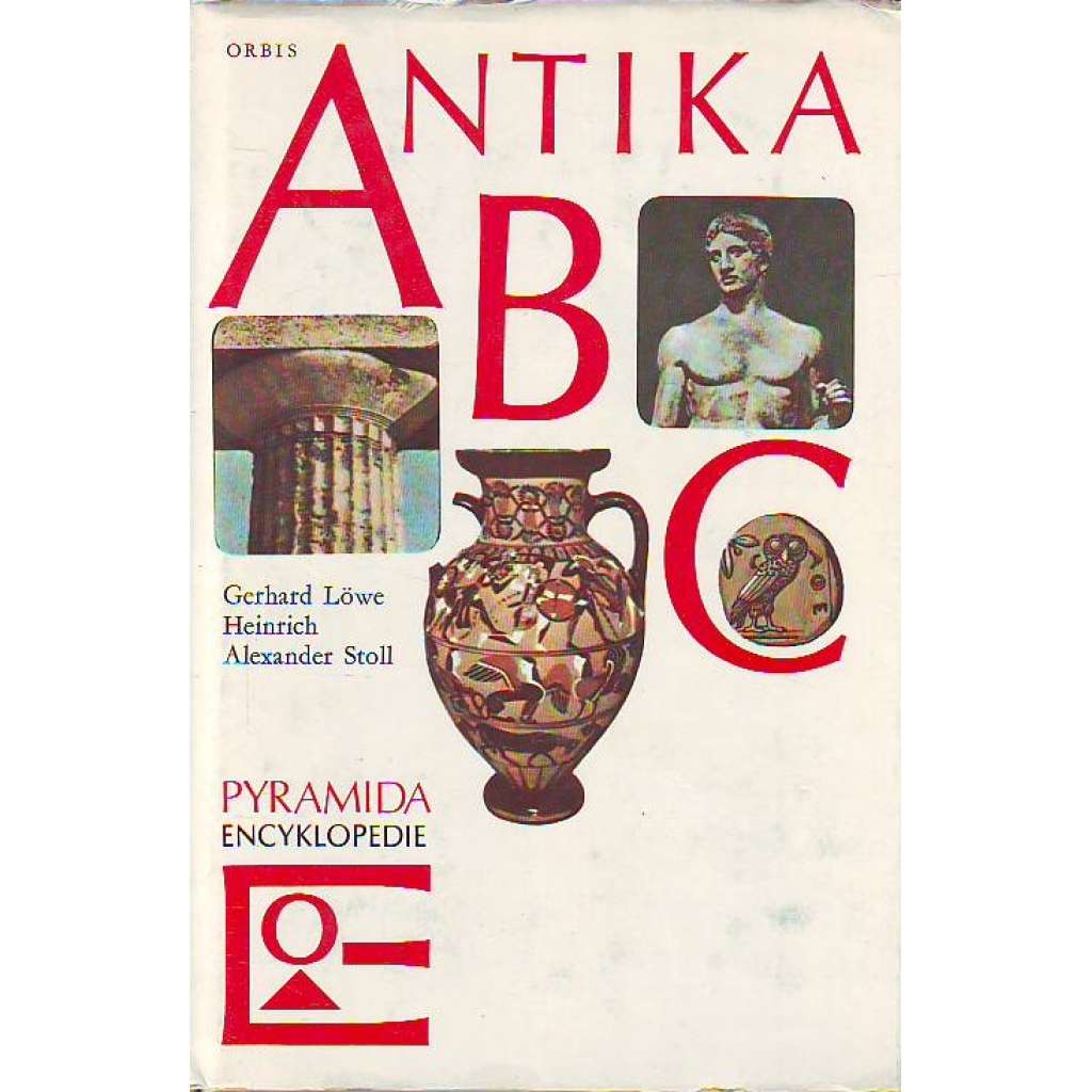 Antika ABC (edice: Pyramida - Encyklopedie) [Starověké Řecko, Římská říše, historie, vojenství, architektura, mytologie, mj. Feidiás, Palmýra, Pantheon, Romulus a Remus)